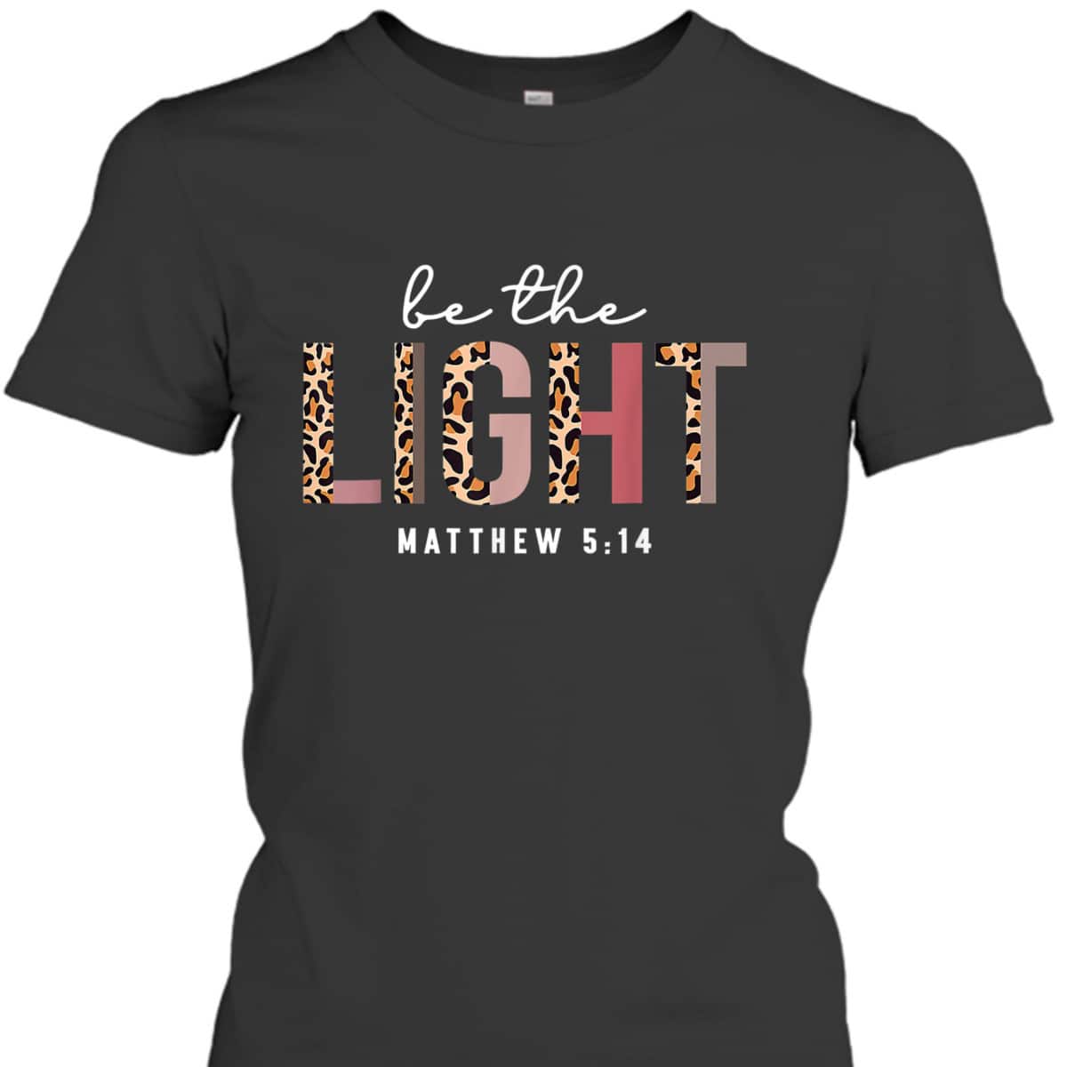 Christian Leopard Be The Light T-Shirt Bible Verse Gift Matthew 5:14 Christian Leopard Be The Light T-Shirt Bible Verse Gift Matthew 5:14
