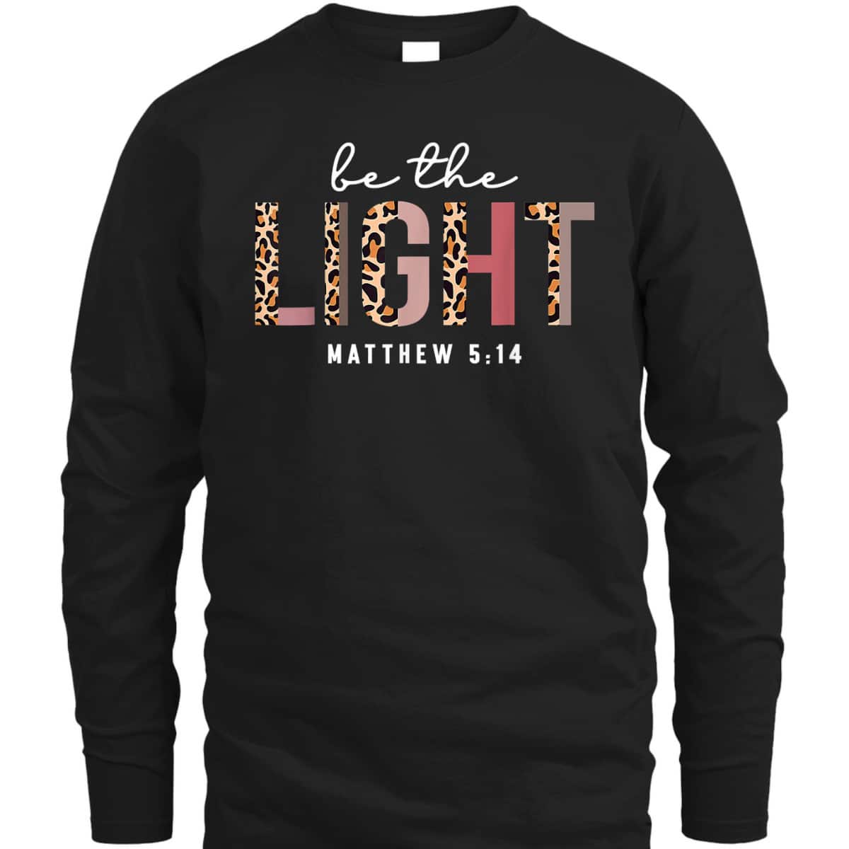 Christian Leopard Be The Light T-Shirt Bible Verse Gift Matthew 5:14 Christian Leopard Be The Light T-Shirt Bible Verse Gift Matthew 5:14