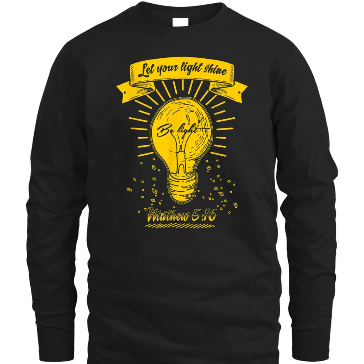 Let Your Let Shine Matthew 516 Bible Verse T-Shirt Let Your Let Shine Matthew 516 Bible Verse T-Shirt
