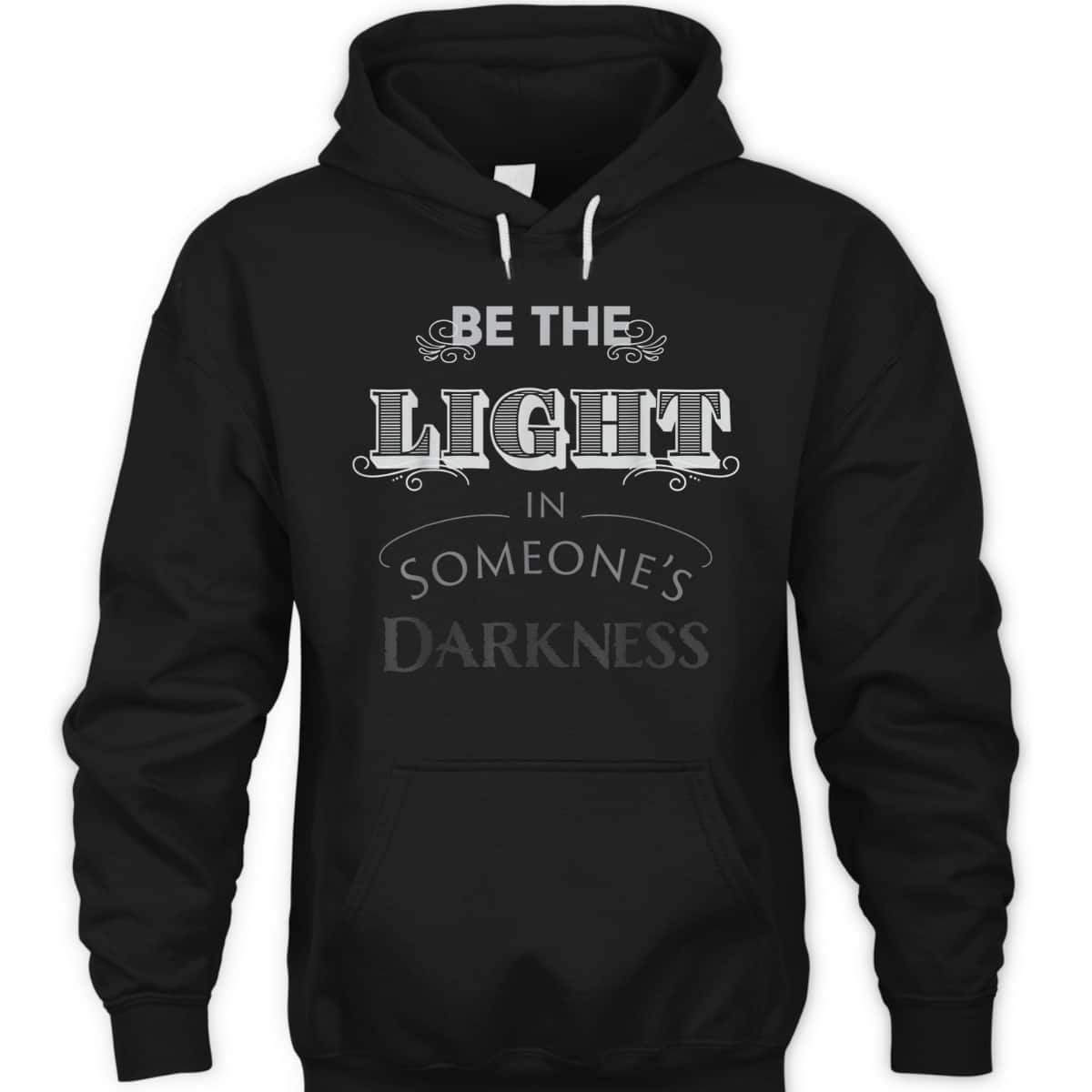 Be The Light In Someone's Darkness Christian Religious Gift T-Shirt Be The Light In Someone's Darkness Christian Religious Gift T-Shirt