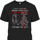 Christian Faith Armor Of God T-Shirt Knight Templar I Would Rather Stand With God 