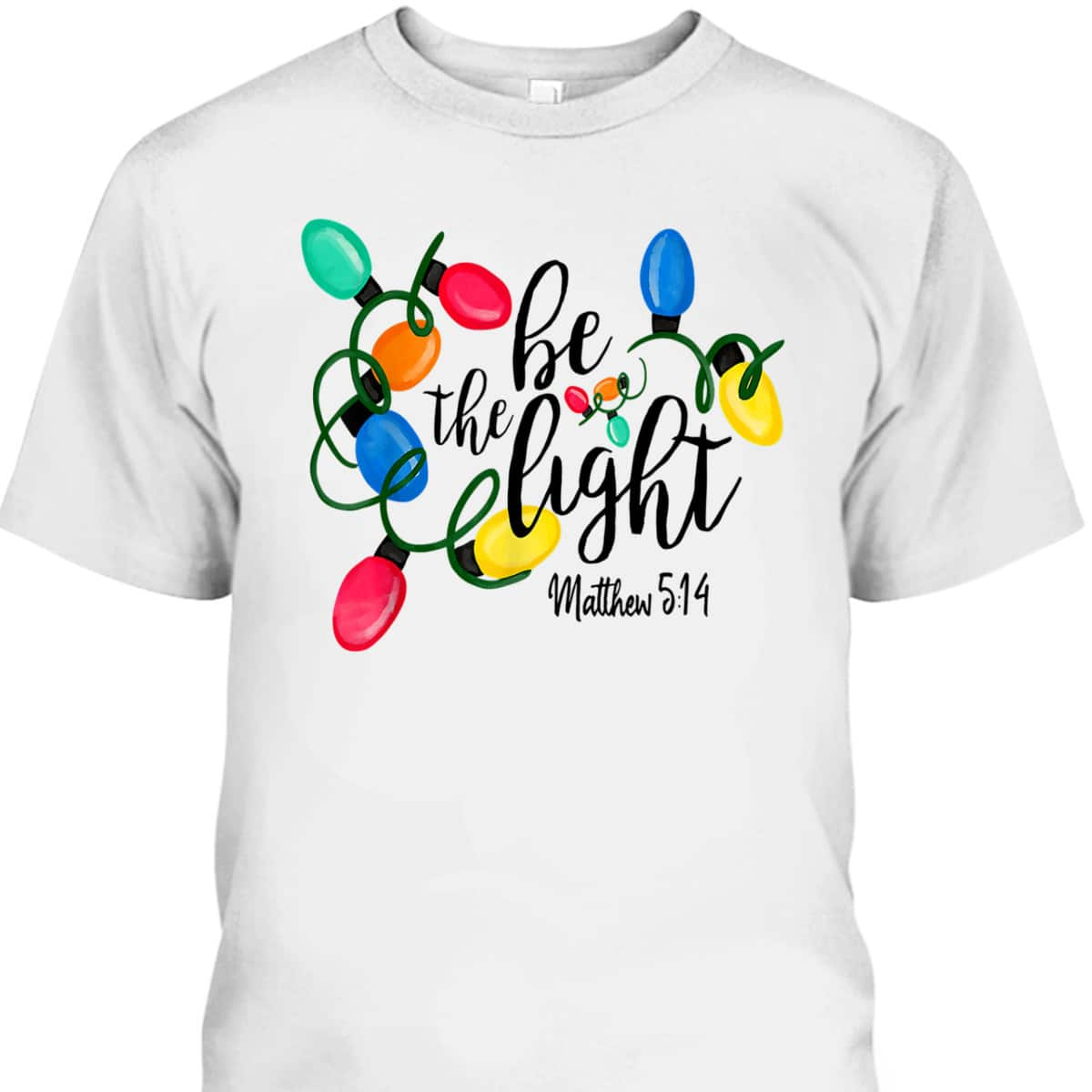 Be The Light Matthew 5:14 T-Shirt Christmas Lights Xmas Nativity