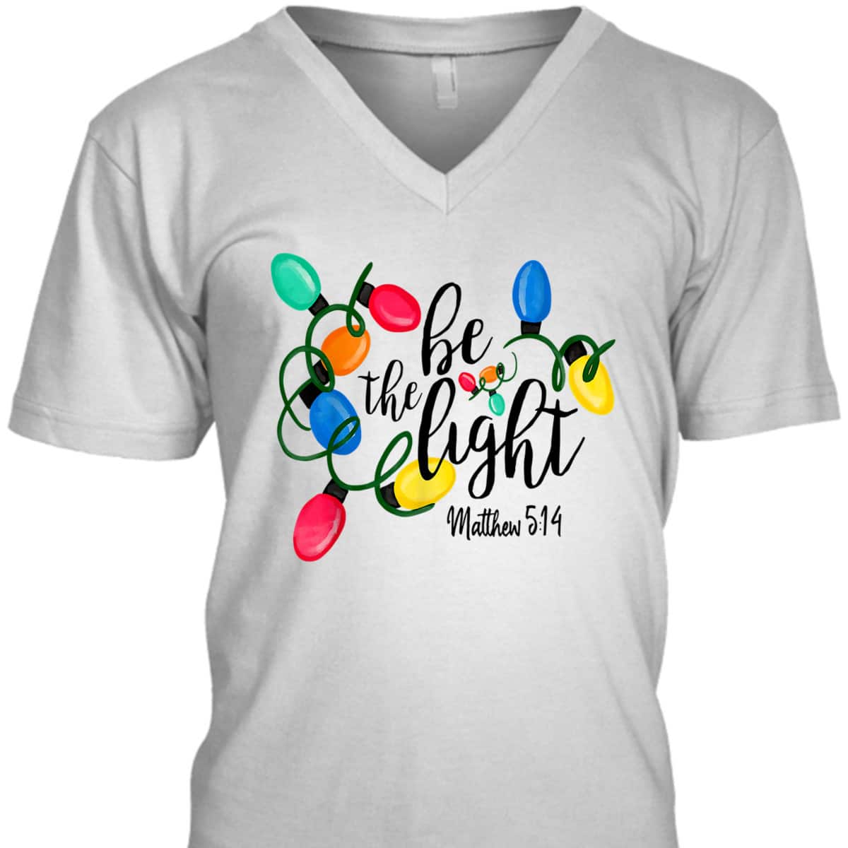 Be The Light Matthew 5:14 T-Shirt Christmas Lights Xmas Nativity Be The Light Matthew 5:14 T-Shirt Christmas Lights Xmas Nativity