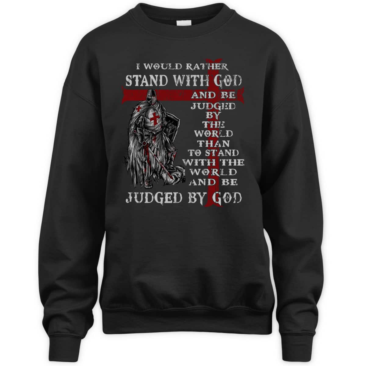 Christian Faith Armor Of God T-Shirt Knight Templar I Would Rather Stand With God Christian Faith Armor Of God T-Shirt Knight Templar I Would Rather Stand With God