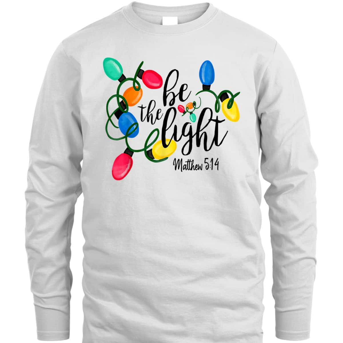 Be The Light Matthew 5:14 T-Shirt Christmas Lights Xmas Nativity Be The Light Matthew 5:14 T-Shirt Christmas Lights Xmas Nativity