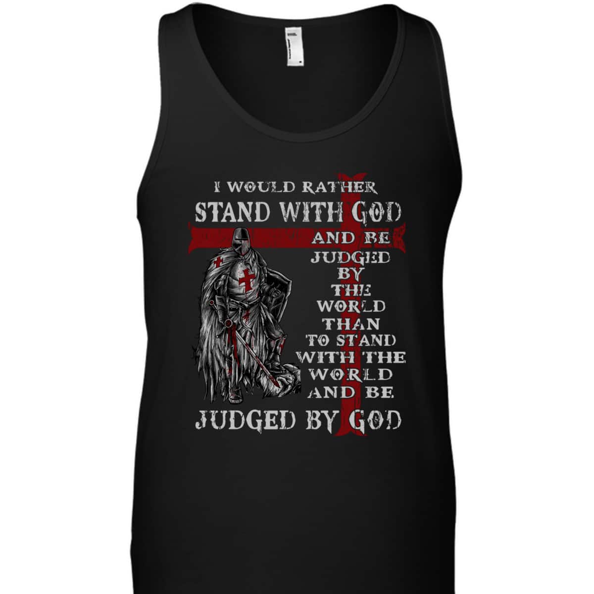 Christian Faith Armor Of God T-Shirt Knight Templar I Would Rather Stand With God Christian Faith Armor Of God T-Shirt Knight Templar I Would Rather Stand With God