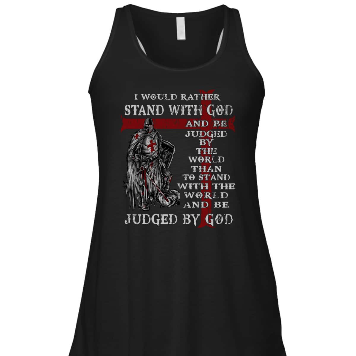 Christian Faith Armor Of God T-Shirt Knight Templar I Would Rather Stand With God Christian Faith Armor Of God T-Shirt Knight Templar I Would Rather Stand With God