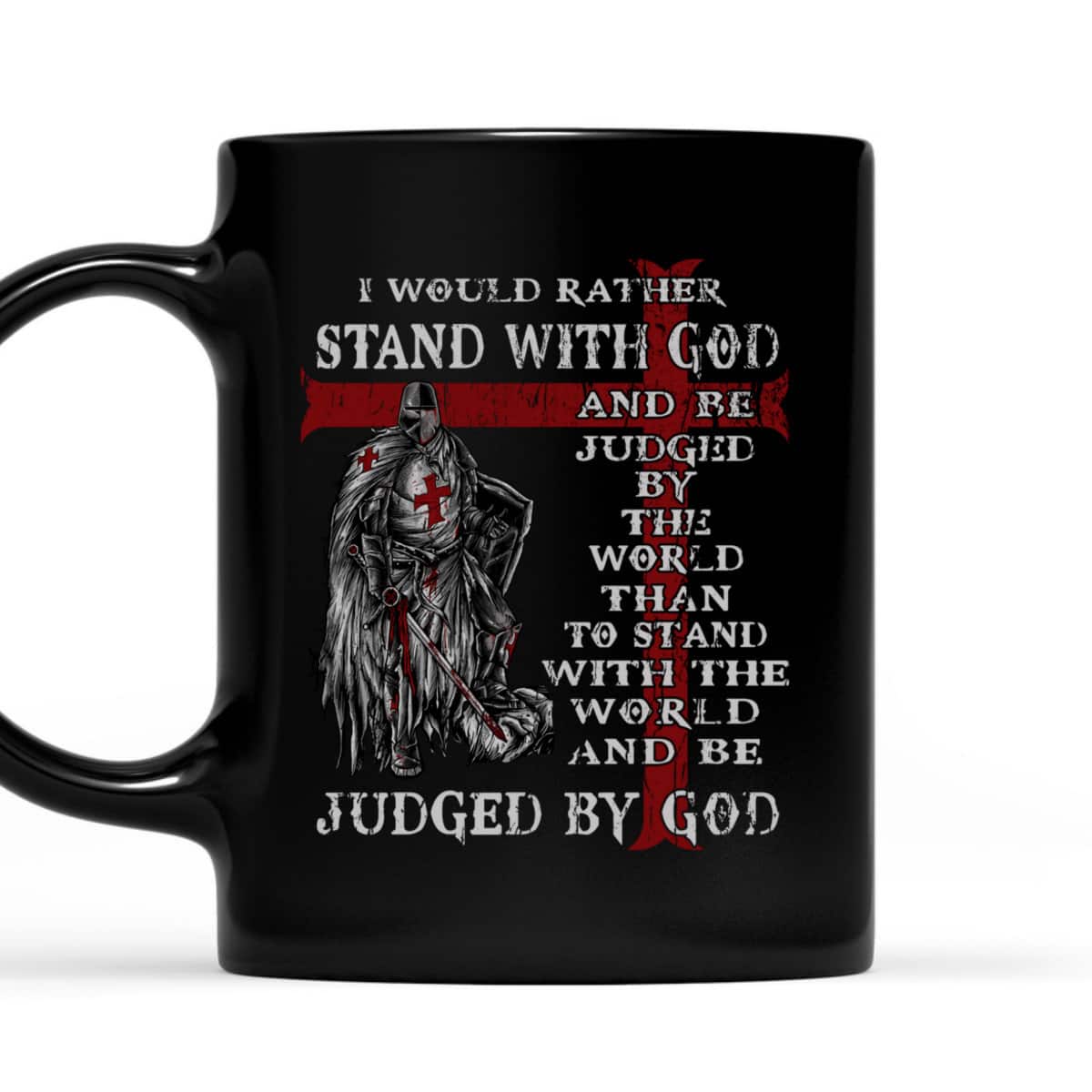 Christian Faith Armor Of God T-Shirt Knight Templar I Would Rather Stand With God Christian Faith Armor Of God T-Shirt Knight Templar I Would Rather Stand With God
