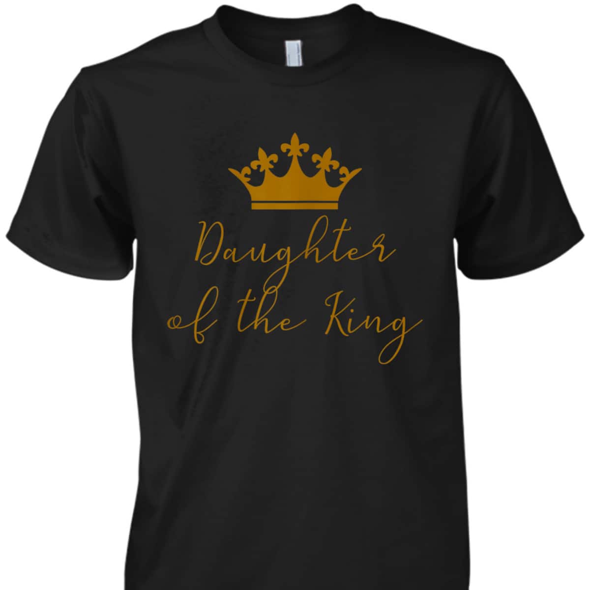 Daughter Of The King T-Shirt Religious Gift For Believers Daughter Of The King T-Shirt Religious Gift For Believers