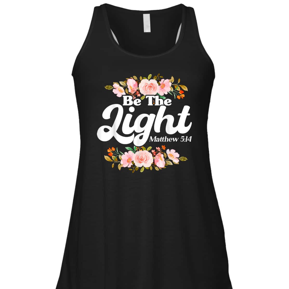 Christian Bible Verse Matthew 514 Be The Light Flower T-Shirt Christian Bible Verse Matthew 514 Be The Light Flower T-Shirt
