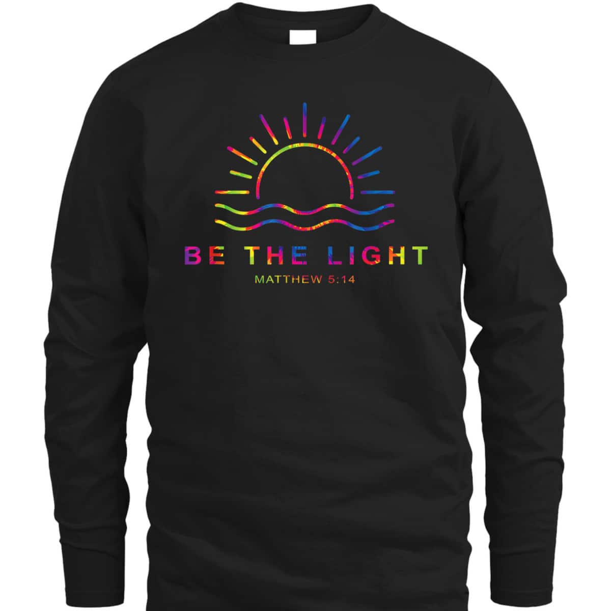 Tie Dye Be The Light T-Shirt Christian Faith Religious Gift Tie Dye Be The Light T-Shirt Christian Faith Religious Gift