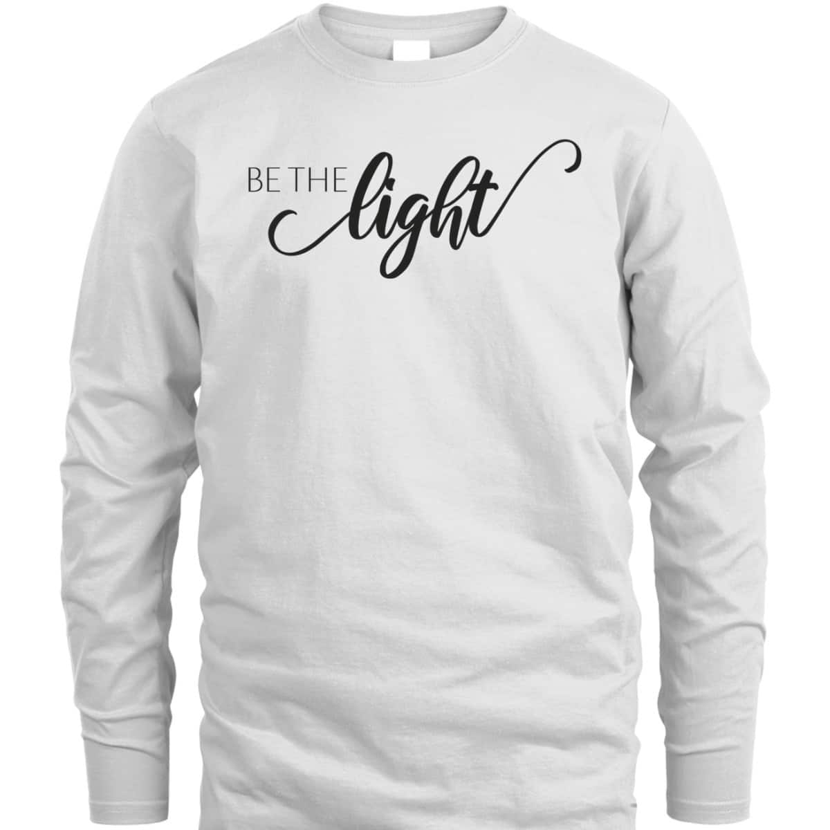Be The Light Christian Faith Inspirational T-Shirt Be The Light Christian Faith Inspirational T-Shirt