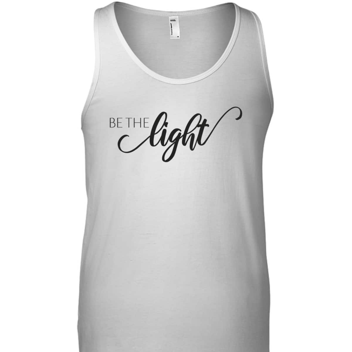Be The Light Christian Faith Inspirational T-Shirt Be The Light Christian Faith Inspirational T-Shirt