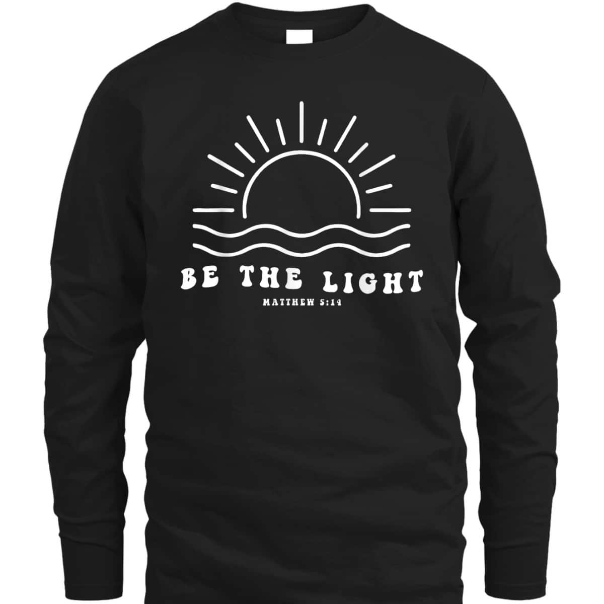 Be The Light T-Shirt Christian Faith Religious Bible Verse Gift Be The Light T-Shirt Christian Faith Religious Bible Verse Gift