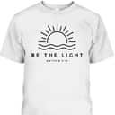 Be The Light Matthew 5:14 Christian Faith Bible Verse T-Shirt Be The Light Matthew 5:14 Christian Faith Bible Verse T-Shirt