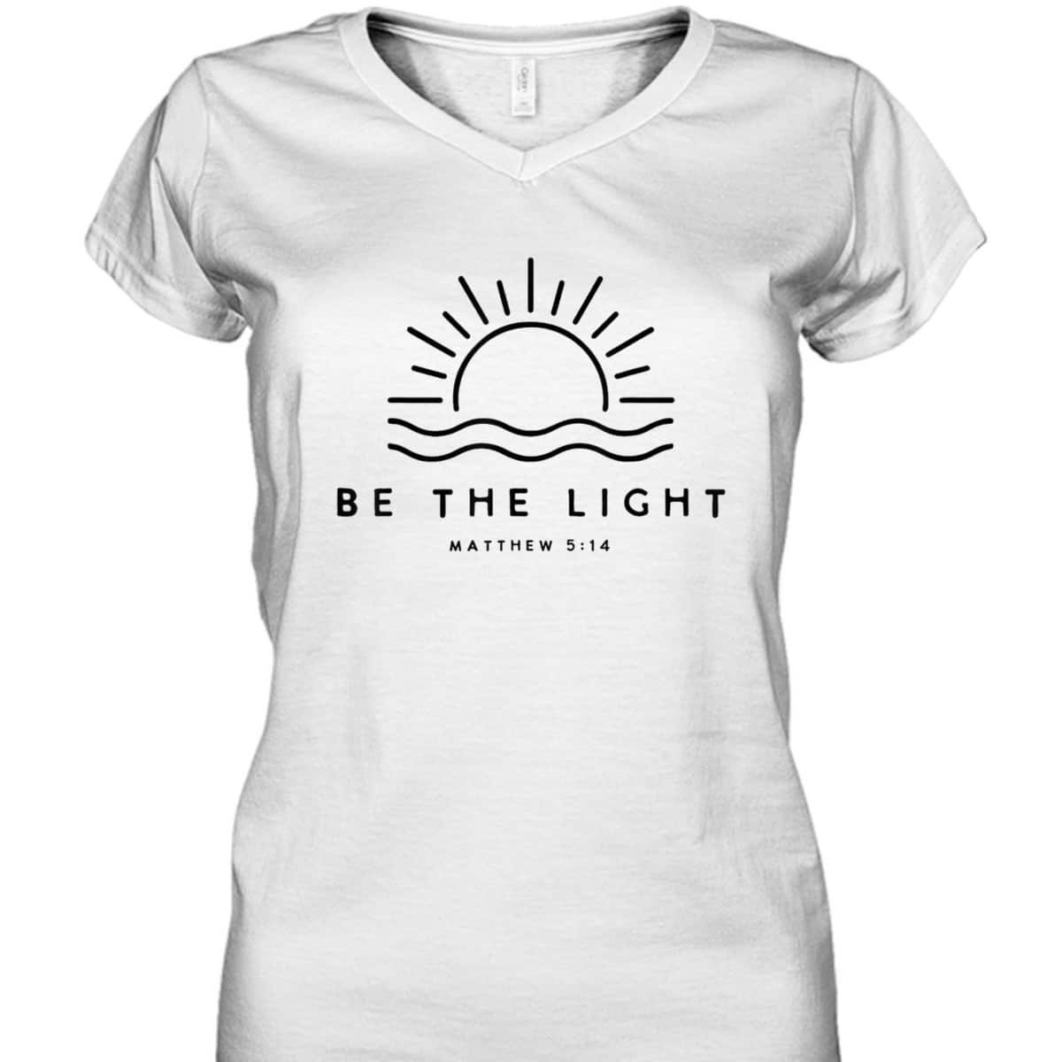 Be The Light Matthew 5:14 Christian Faith Bible Verse T-Shirt Be The Light Matthew 5:14 Christian Faith Bible Verse T-Shirt