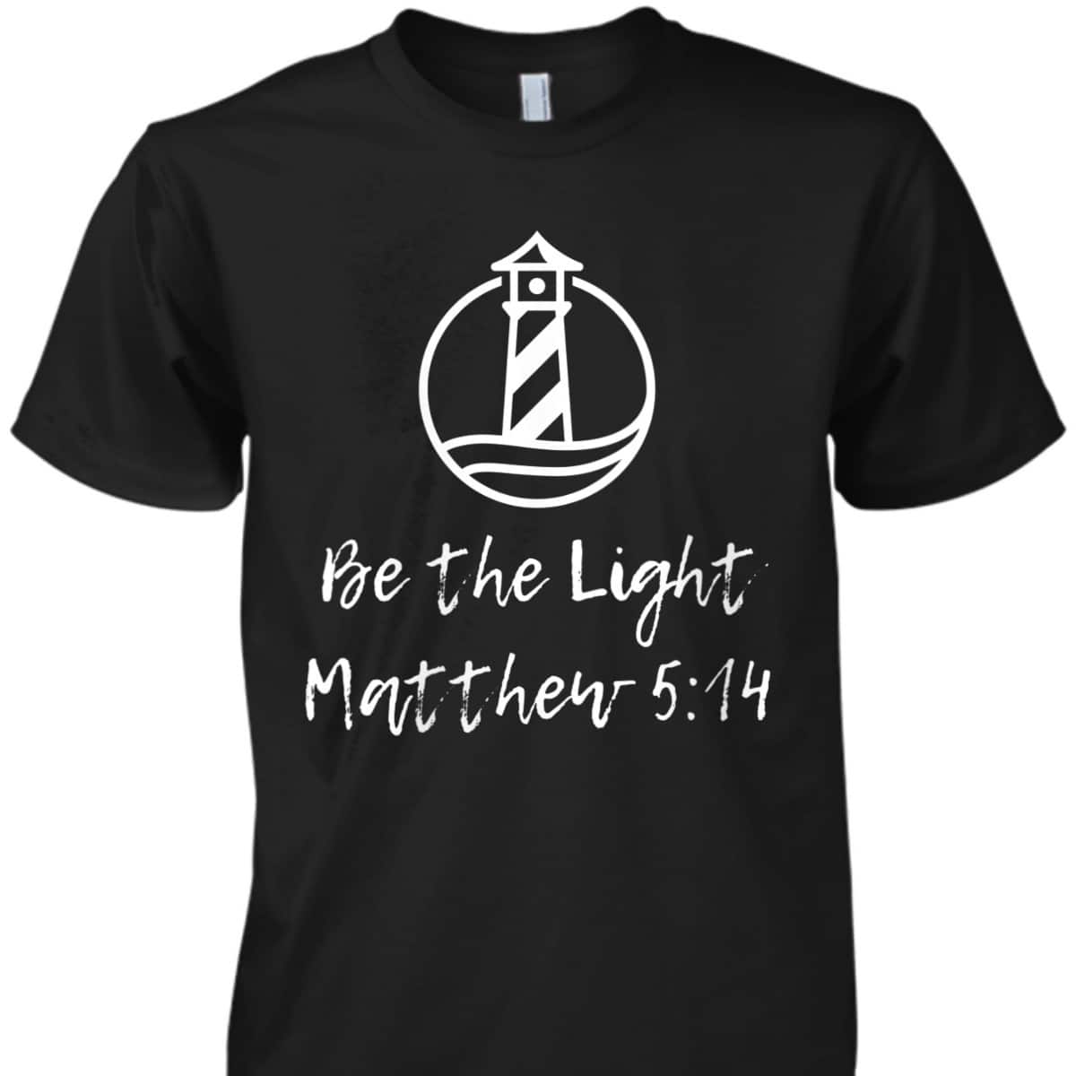 Be The Light Matthew 514 Vintage Lighthouse Religious T-Shirt Be The Light Matthew 514 Vintage Lighthouse Religious T-Shirt