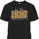 Be The Light T-Shirt Inspirational Bible Verses Matthew 513 Be The Light T-Shirt Inspirational Bible Verses Matthew 513