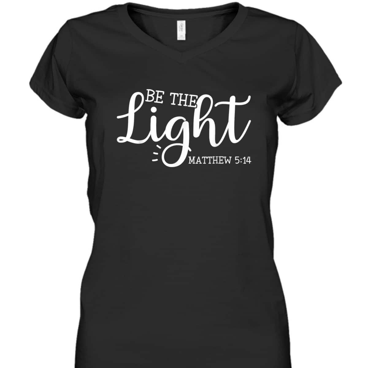 Be The Light T-Shirt Matthew 5:14 Christianity Inspirational Gift Be The Light T-Shirt Matthew 5:14 Christianity Inspirational Gift
