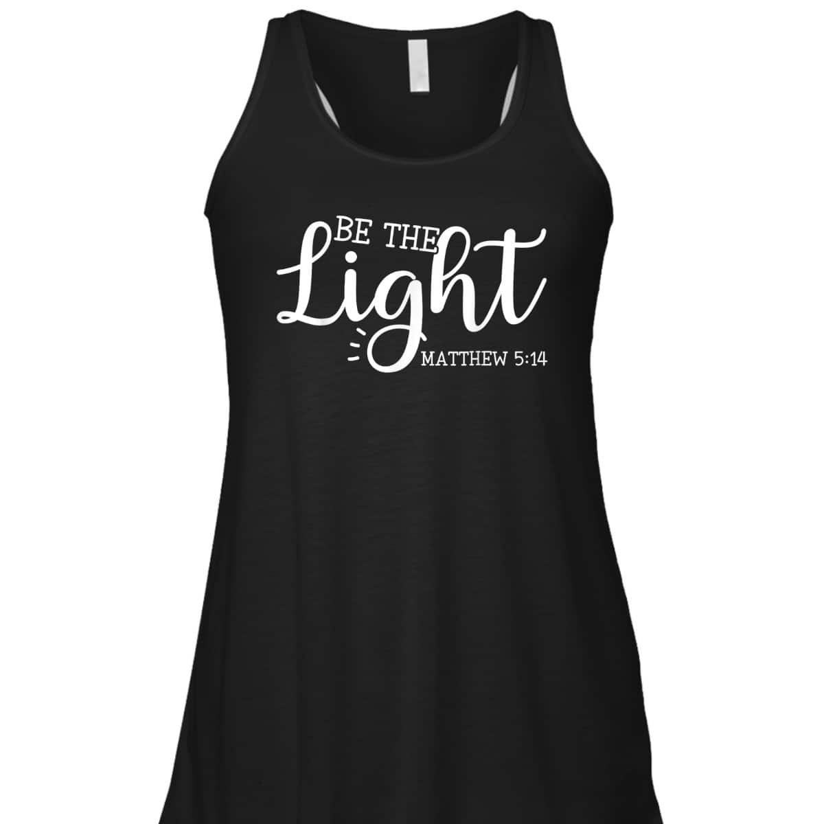 Be The Light T-Shirt Matthew 5:14 Christianity Inspirational Gift Be The Light T-Shirt Matthew 5:14 Christianity Inspirational Gift