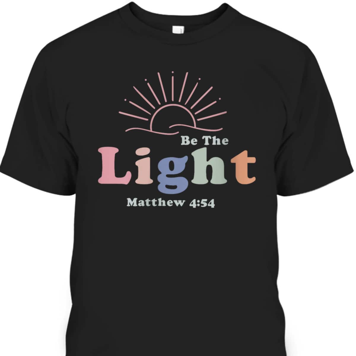 Be The Light Cool Christian Inspirational And Motivational T-Shirt Be The Light Cool Christian Inspirational And Motivational T-Shirt