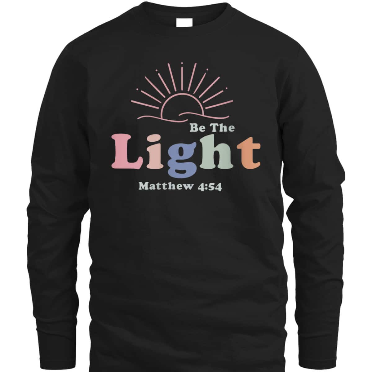 Be The Light Cool Christian Inspirational And Motivational T-Shirt Be The Light Cool Christian Inspirational And Motivational T-Shirt