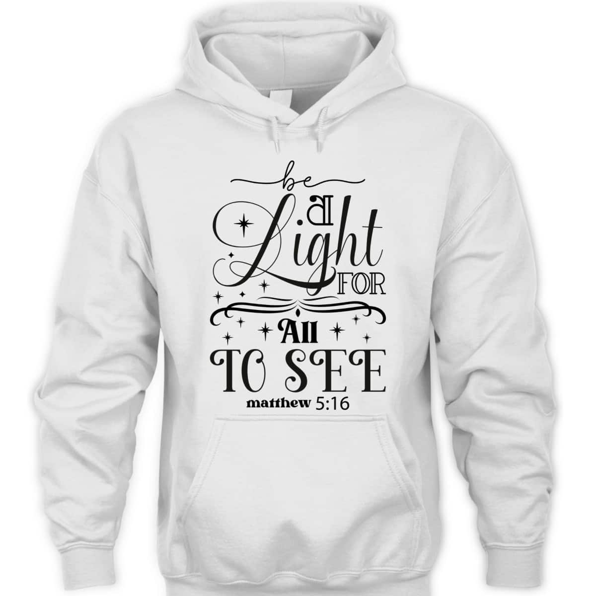 Be A Light For All To See Inspirational Christian Quote T-Shirt Be A Light For All To See Inspirational Christian Quote T-Shirt