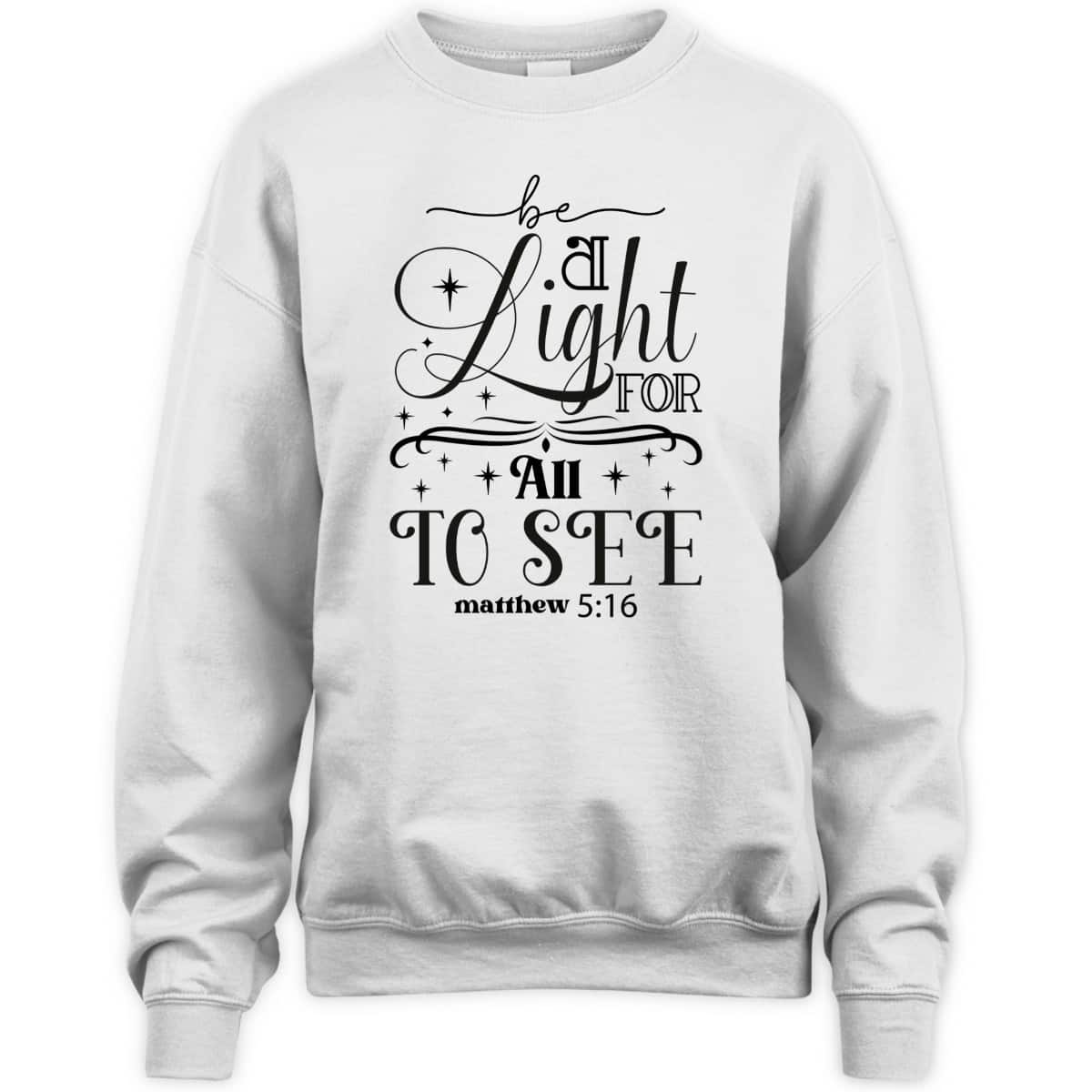 Be A Light For All To See Inspirational Christian Quote T-Shirt Be A Light For All To See Inspirational Christian Quote T-Shirt