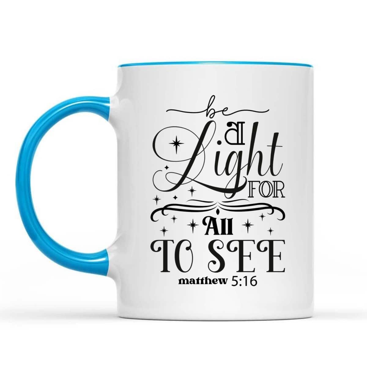 Be A Light For All To See Inspirational Christian Quote T-Shirt Be A Light For All To See Inspirational Christian Quote T-Shirt