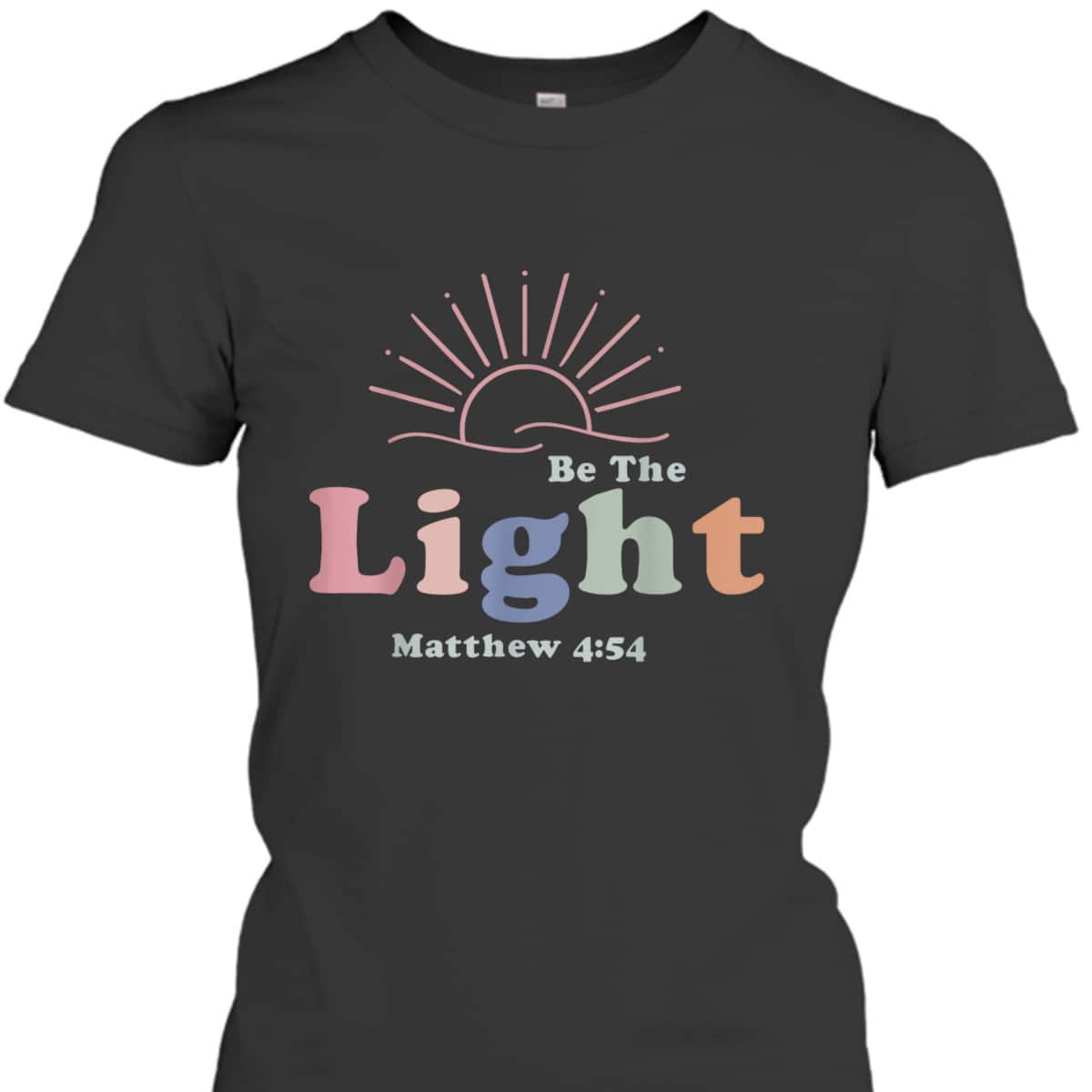 Be The Light Matthew 4:54 T-Shirt Cool Christian Inspirational And Motivational Gift Be The Light Matthew 4:54 T-Shirt Cool Christian Inspirational And Motivational Gift