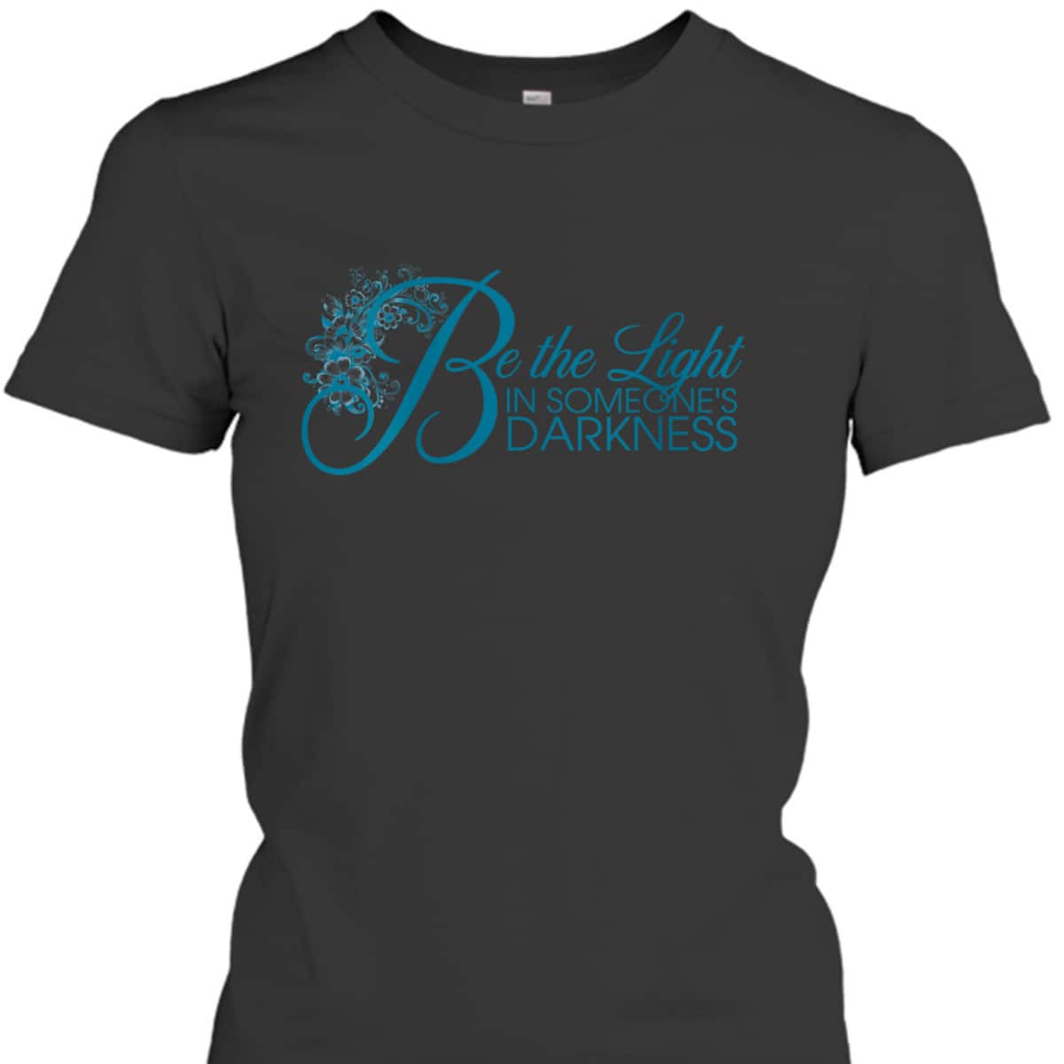Be The Light T-Shirt In Someone's Darkness Christian Floral Religious Gift Be The Light T-Shirt In Someone's Darkness Christian Floral Religious Gift