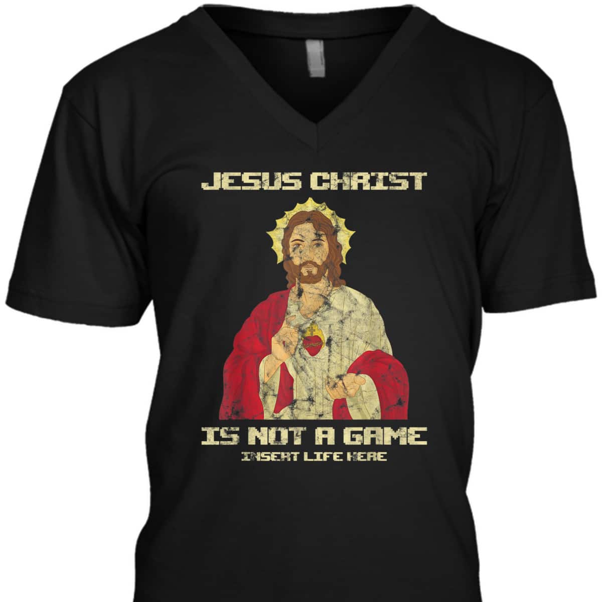 Funny Christian T-Shirt Jesus Christ Is Not A Game Insert Life Here