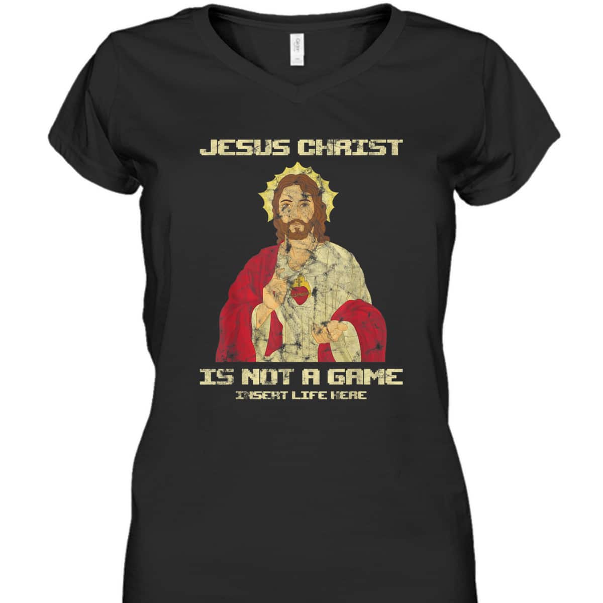 Funny Christian T-Shirt Jesus Christ Is Not A Game Insert Life Here