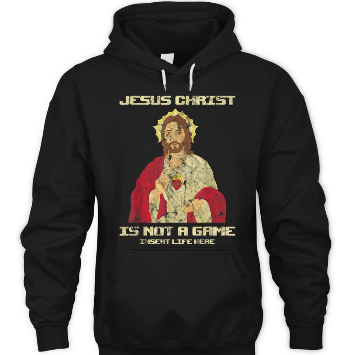 Funny Christian T-Shirt Jesus Christ Is Not A Game Insert Life Here