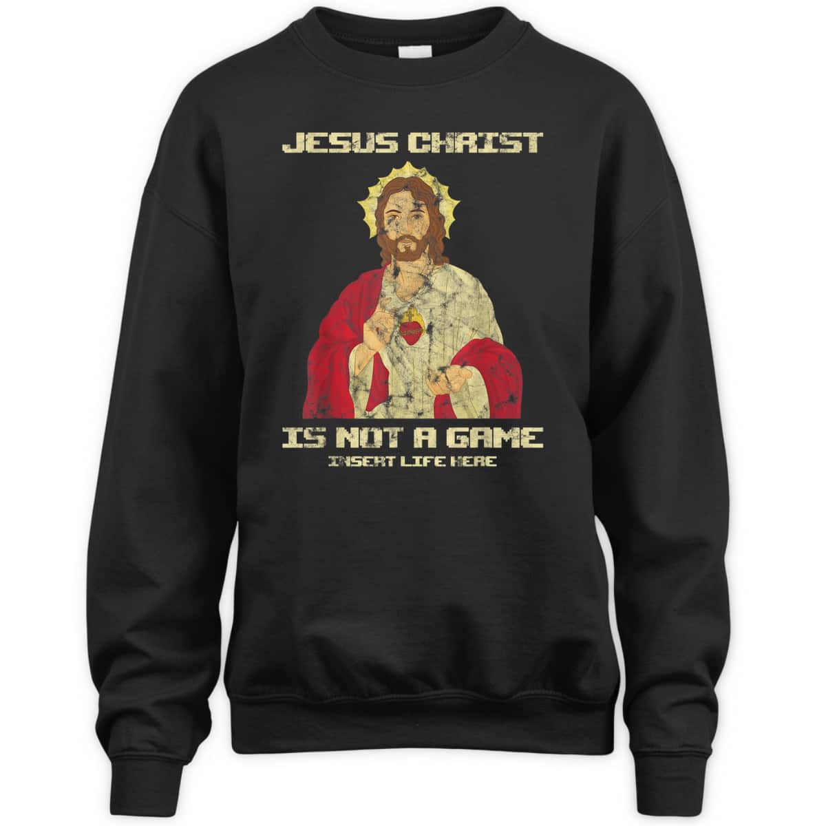 Funny Christian T-Shirt Jesus Christ Is Not A Game Insert Life Here
