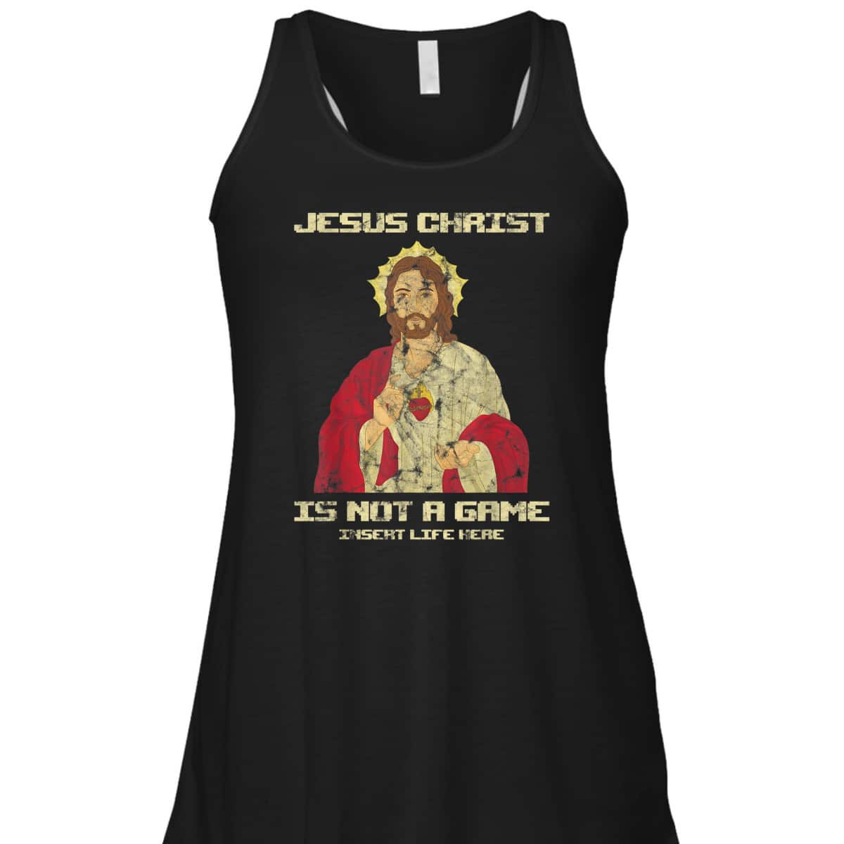 Funny Christian T-Shirt Jesus Christ Is Not A Game Insert Life Here