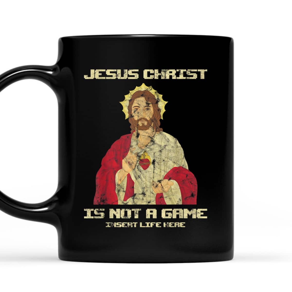 Funny Christian T-Shirt Jesus Christ Is Not A Game Insert Life Here