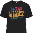 Be The Light Matthew 5:14 T-Shirt Christian Quote Bible Verse Religious Gift Be The Light Matthew 5:14 T-Shirt Christian Quote Bible Verse Religious Gift