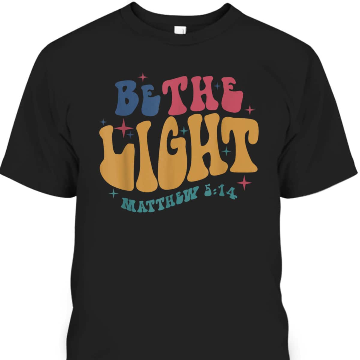 Be The Light Matthew 5:14 T-Shirt Christian Quote Bible Verse Religious Gift Be The Light Matthew 5:14 T-Shirt Christian Quote Bible Verse Religious Gift