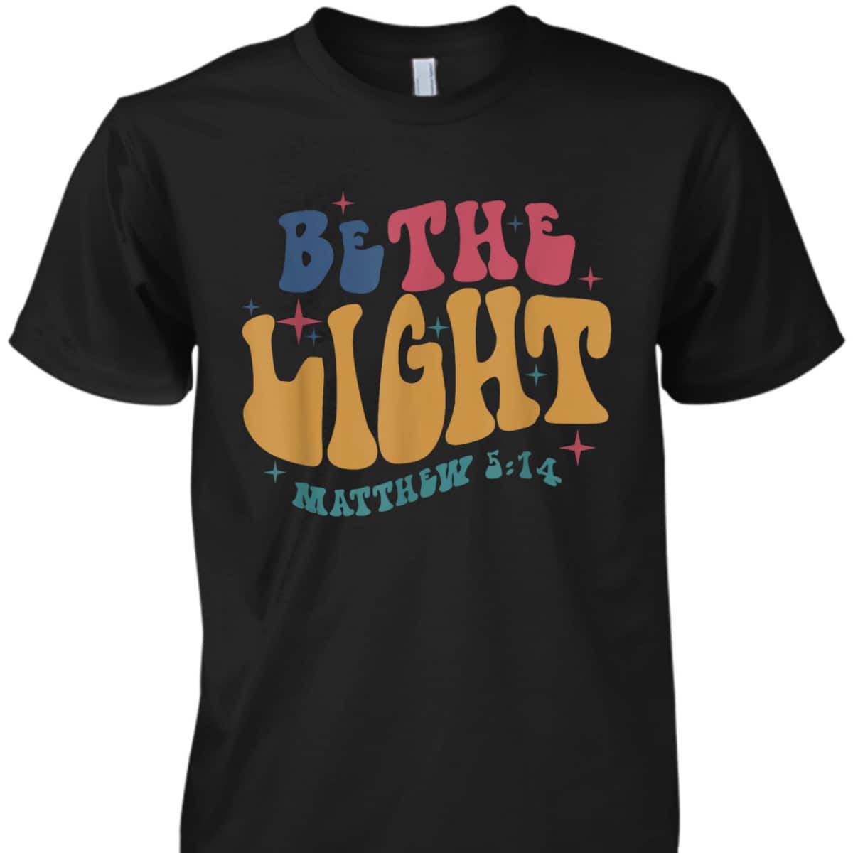 Be The Light Matthew 5:14 T-Shirt Christian Quote Bible Verse Religious Gift Be The Light Matthew 5:14 T-Shirt Christian Quote Bible Verse Religious Gift