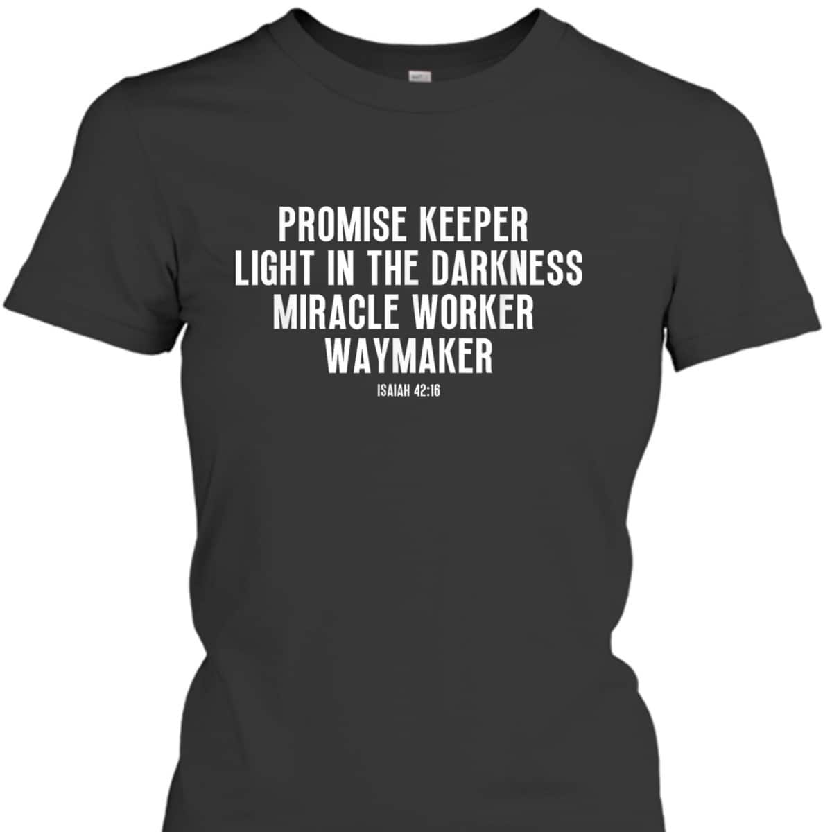 Waymaker Promise Keeper Miracle Worker Christian Faith Bible Verse T-Shirt Waymaker Promise Keeper Miracle Worker Christian Faith Bible Verse T-Shirt
