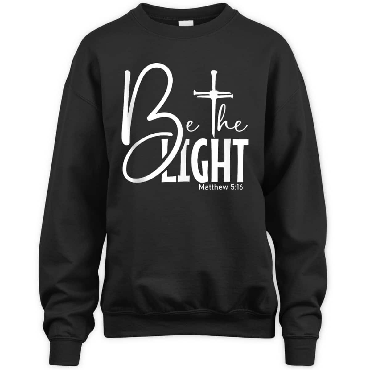 Be The Light T-Shirt Let Your Light Shine Christian Inspirational Bible Verse Gift Be The Light T-Shirt Let Your Light Shine Christian Inspirational Bible Verse Gift