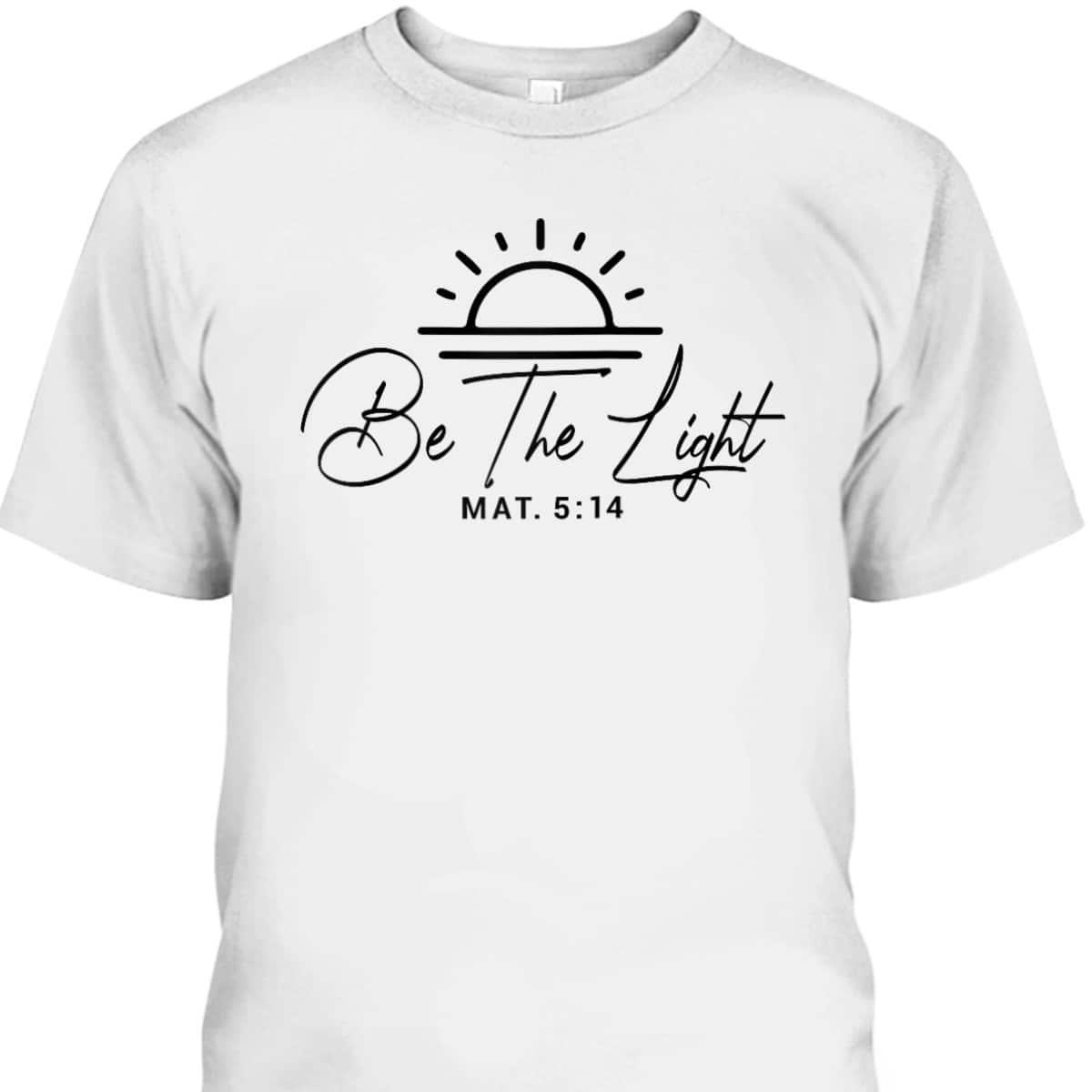 Bible Verse T-Shirt Matthew 5 14 Be The Light Bible Verse T-Shirt Matthew 5 14 Be The Light