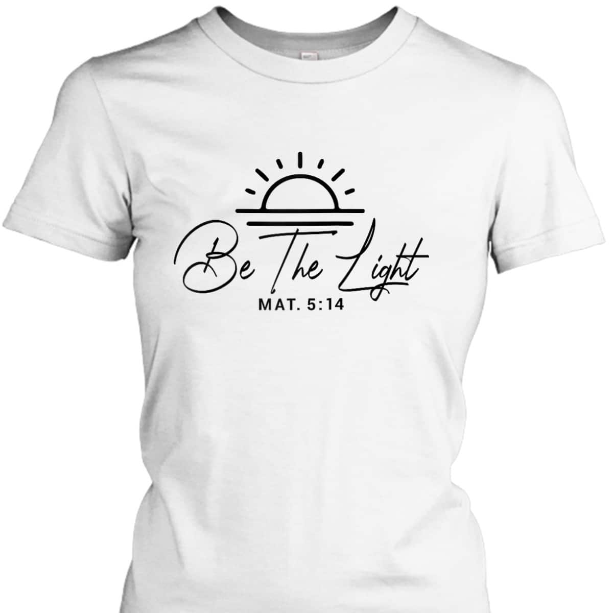 Bible Verse T-Shirt Matthew 5 14 Be The Light Bible Verse T-Shirt Matthew 5 14 Be The Light