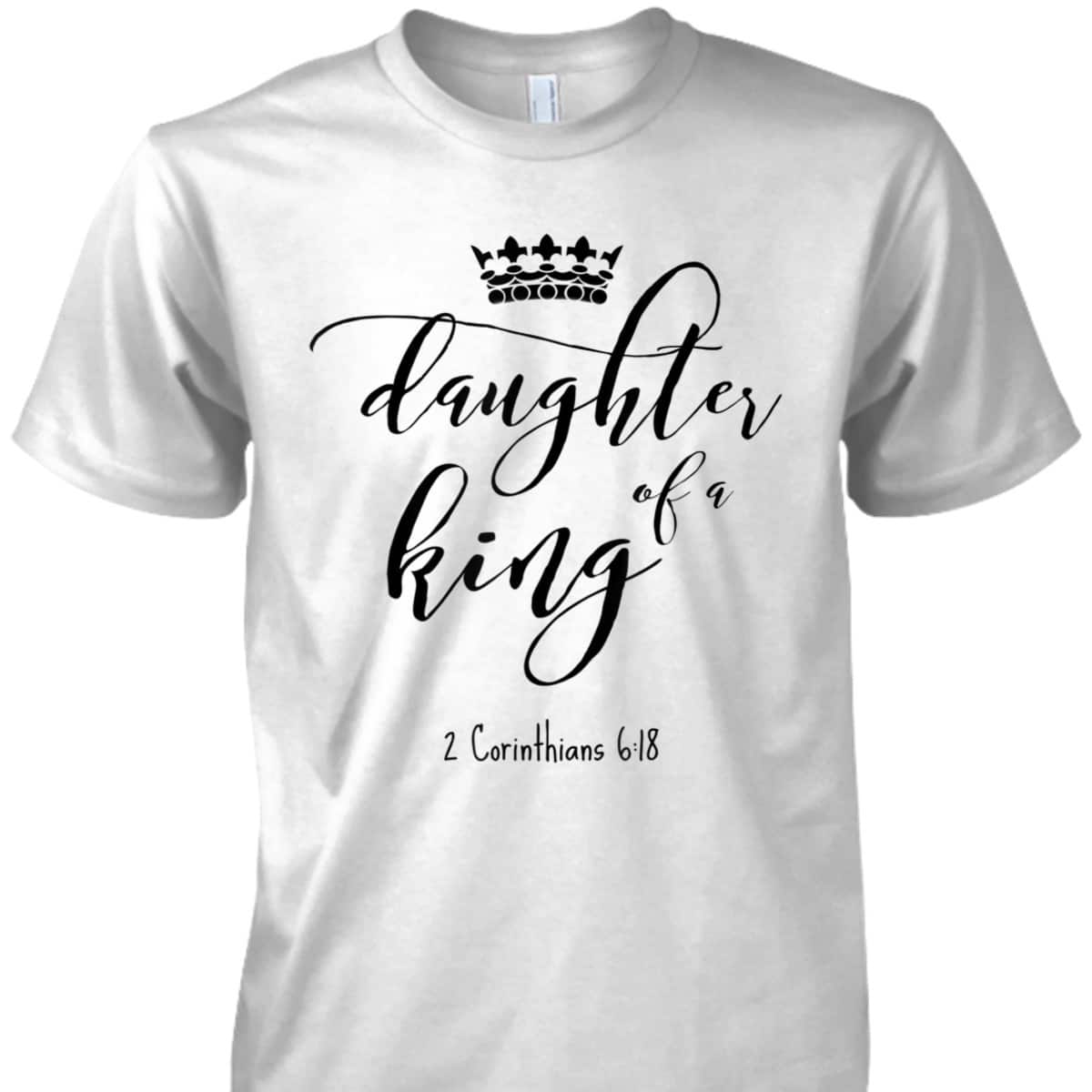 Christian Daughter Of A King Jesus Child God Bible Verse Quote T-Shirt Christian Daughter Of A King Jesus Child God Bible Verse Quote T-Shirt