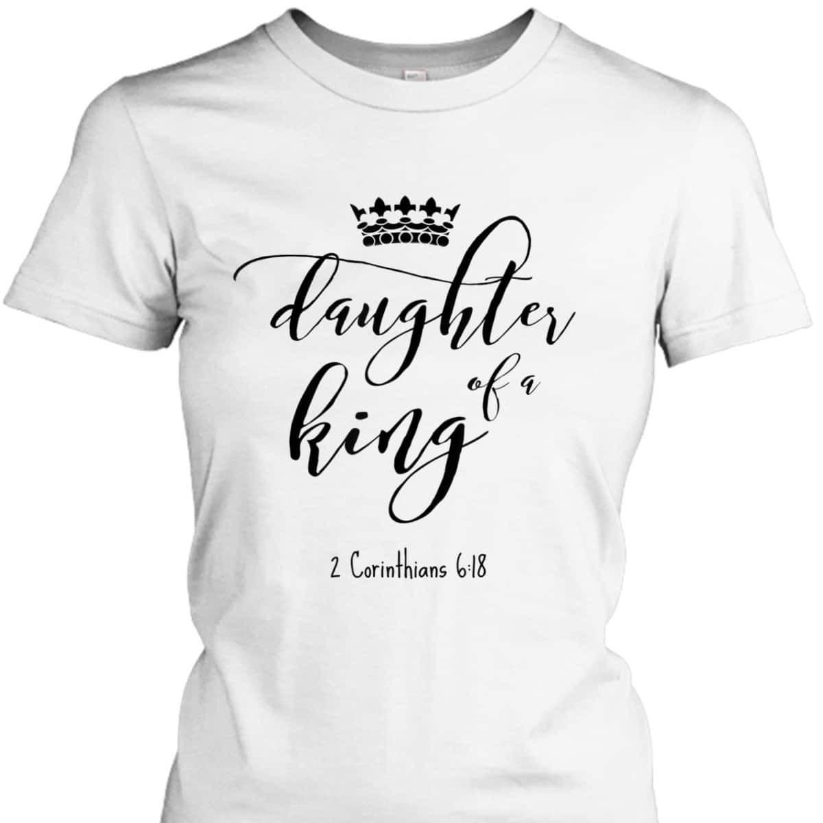 Christian Daughter Of A King Jesus Child God Bible Verse Quote T-Shirt Christian Daughter Of A King Jesus Child God Bible Verse Quote T-Shirt