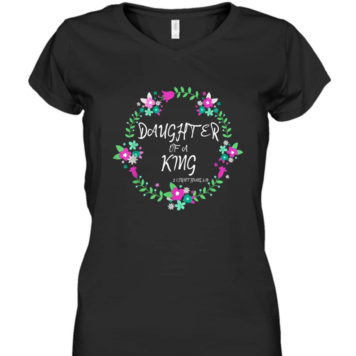 Christian Daughter Of A King Floral Wreath Bible Quote T-Shirt