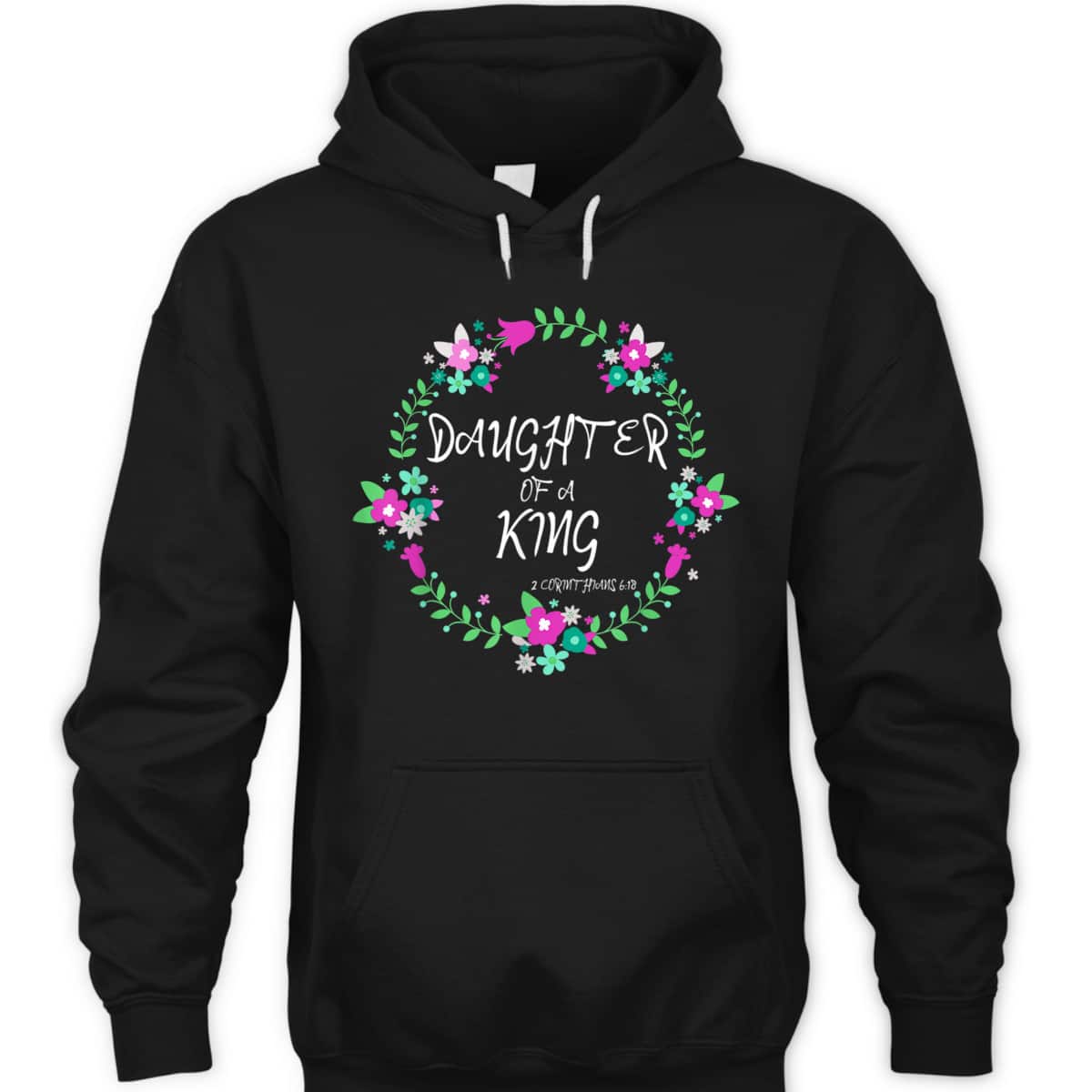 Christian Daughter Of A King Floral Wreath Bible Quote T-Shirt Christian Daughter Of A King Floral Wreath Bible Quote T-Shirt