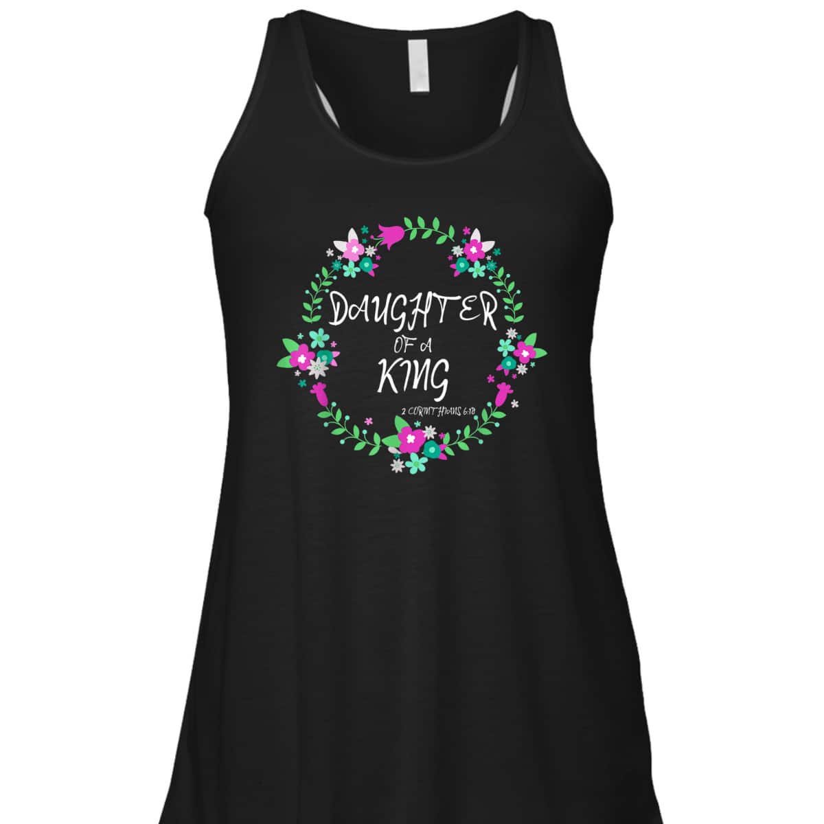 Christian Daughter Of A King Floral Wreath Bible Quote T-Shirt