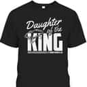 Daughter Of The King 2 Corinthians 6 18 Bible Verse Christian T-Shirt Daughter Of The King 2 Corinthians 6 18 Bible Verse Christian T-Shirt